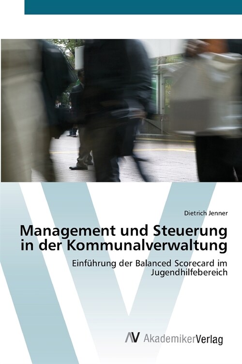 Management und Steuerung in der Kommunalverwaltung (Paperback)