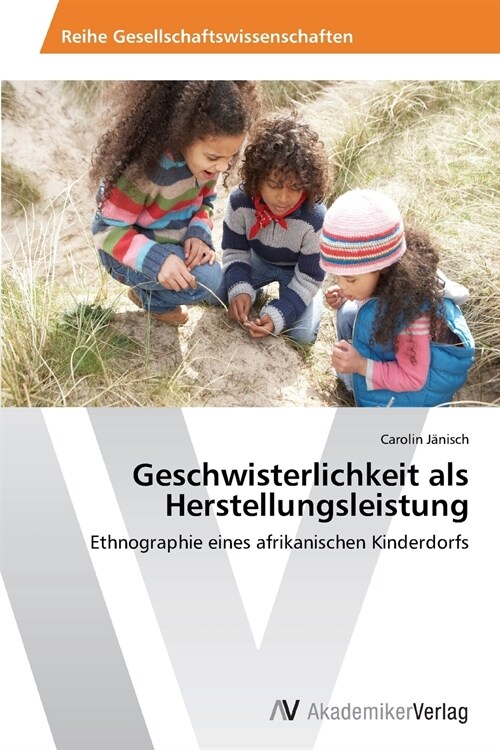 Geschwisterlichkeit als Herstellungsleistung (Paperback)