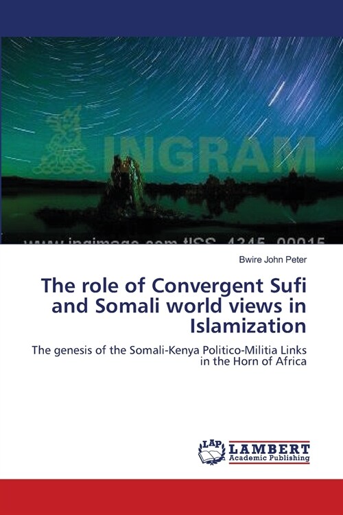 The role of Convergent Sufi and Somali world views in Islamization (Paperback)