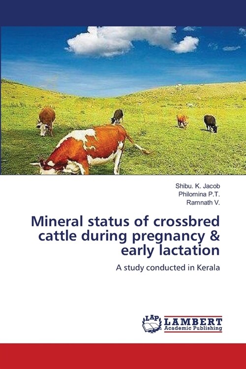 Mineral status of crossbred cattle during pregnancy & early lactation (Paperback)