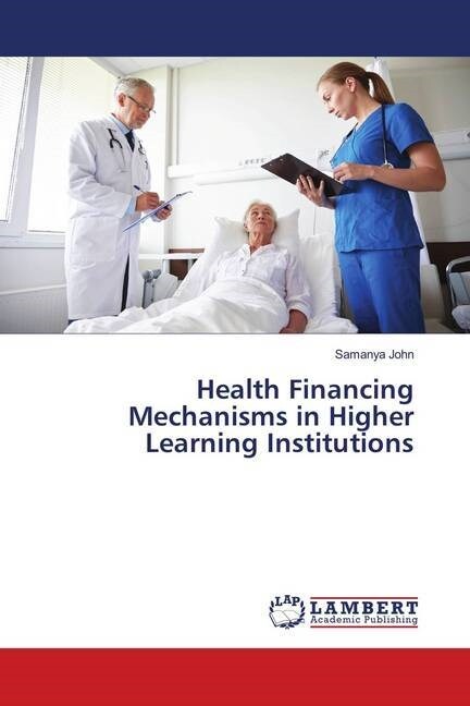 Health Financing Mechanisms in Higher Learning Institutions (Paperback)