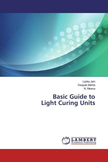 Basic Guide to Light Curing Units (Paperback)