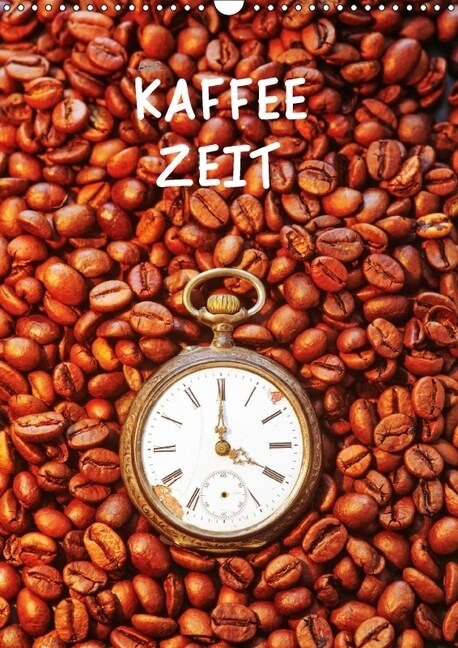 Kaffeezeit (Wandkalender 2018 DIN A3 hoch) (Calendar)