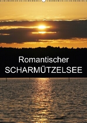 Romantischer Scharmutzelsee (Wandkalender 2018 DIN A2 hoch) Dieser erfolgreiche Kalender wurde dieses Jahr mit gleichen Bildern und aktualisiertem Kal (Calendar)