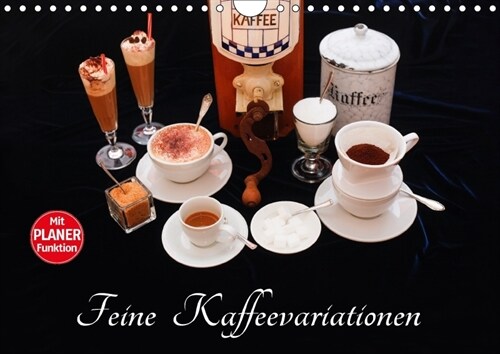 Feine Kaffeevariationen (Wandkalender 2018 DIN A4 quer) Dieser erfolgreiche Kalender wurde dieses Jahr mit gleichen Bildern und aktualisiertem Kalenda (Calendar)