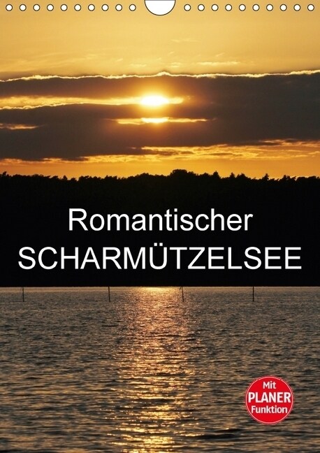 Romantischer Scharmutzelsee (Wandkalender 2018 DIN A4 hoch) (Calendar)