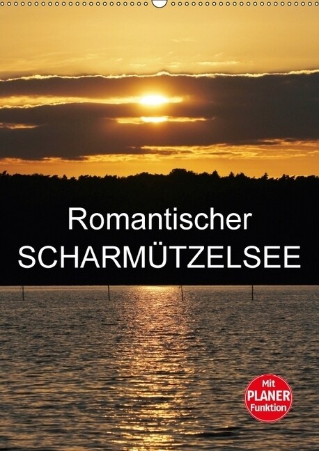 Romantischer Scharmutzelsee (Wandkalender 2018 DIN A2 hoch) (Calendar)