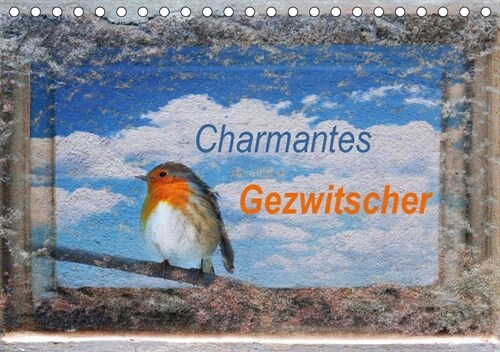 Charmantes Gezwitscher (Tischkalender 2018 DIN A5 quer) Dieser erfolgreiche Kalender wurde dieses Jahr mit gleichen Bildern und aktualisiertem Kalenda (Calendar)