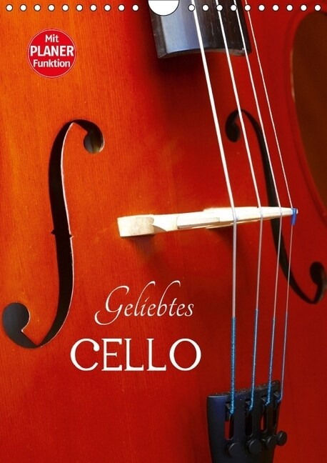 Geliebtes Cello (Wandkalender 2018 DIN A4 hoch) Dieser erfolgreiche Kalender wurde dieses Jahr mit gleichen Bildern und aktualisiertem Kalendarium wie (Calendar)