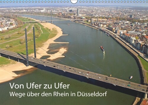 Von Ufer zu Ufer, Wege uber den Rhein in Dusseldorf (Wandkalender 2019 DIN A3 quer) (Calendar)