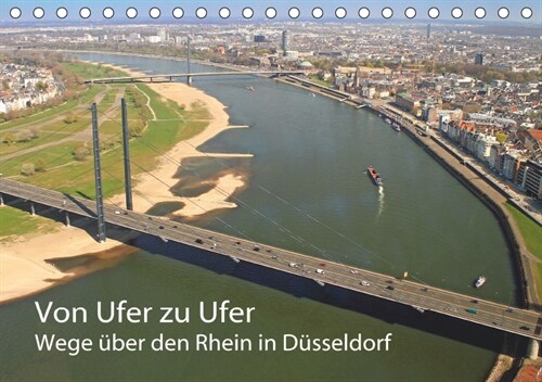 Von Ufer zu Ufer, Wege uber den Rhein in Dusseldorf (Tischkalender 2019 DIN A5 quer) (Calendar)