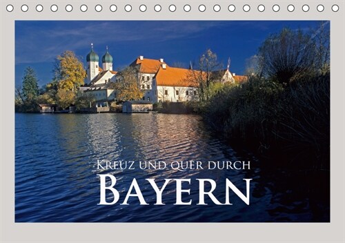 Kreuz und quer durch Bayern (Tischkalender 2019 DIN A5 quer) (Calendar)