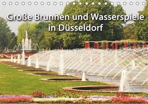 Grosse Brunnen und Wasserspiele in Dusseldorf (Tischkalender 2019 DIN A5 quer) (Calendar)