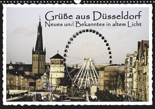 Gruße aus Dusseldorf Neues und Bekanntes in altem Licht (Wandkalender 2019 DIN A3 quer) (Calendar)