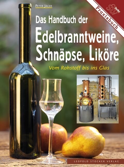 Das Handbuch der Edelbranntweine, Schnapse, Likore (Hardcover)