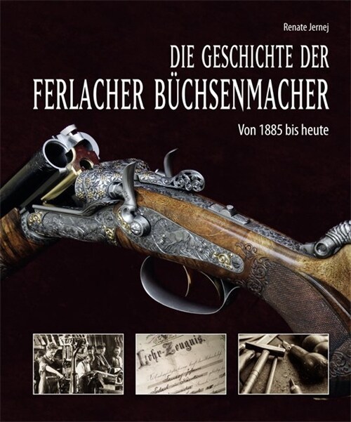 Die Geschichte der Ferlacher Buchsenmacher (Hardcover)