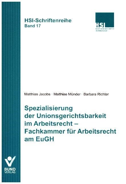 Spezialisierung der Unionsgerichtsbarkeit im Arbeitsrecht - Fachkammer fur Arbeitsrecht am EuGH (Paperback)