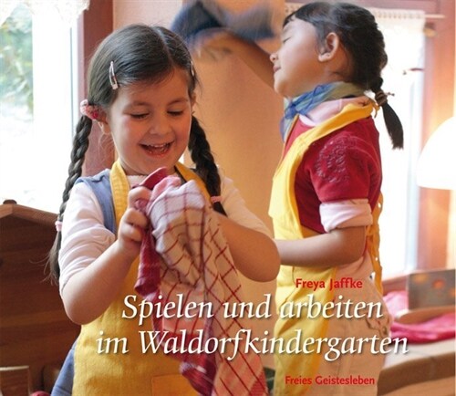 Spielen und arbeiten im Waldorfkindergarten (Paperback)
