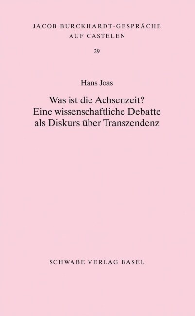 Was Ist Die Achsenzeit?: Eine Wissenschaftliche Debatte ALS Diskurs Uber Transzendenz (Paperback, 1., Aufl.)