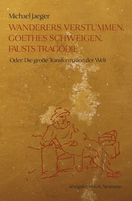 Wanderers Verstummen, Goethes Schweigen, Fausts Tragodie (Paperback)