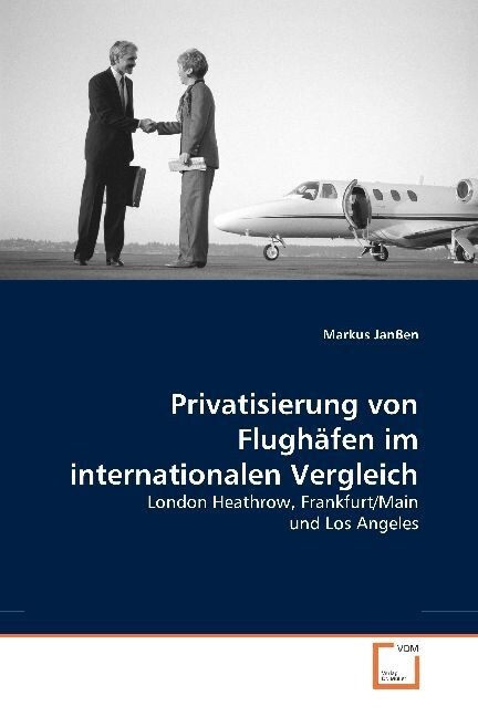 Privatisierung von Flughafen im internationalen Vergleich (Paperback)