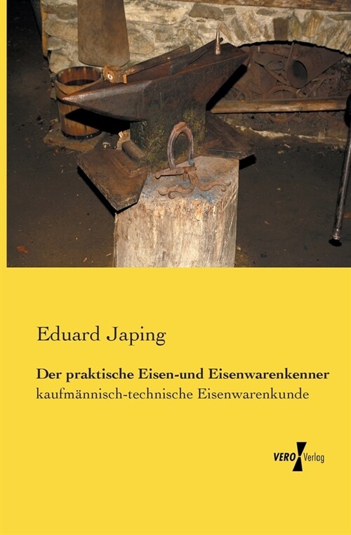 Der praktische Eisen-und Eisenwarenkenner: kaufm?nisch-technische Eisenwarenkunde (Paperback)