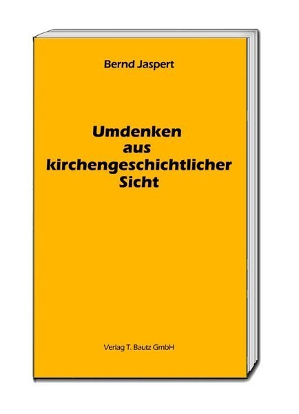 Umdenken aus kirchengeschichtlicher Sicht (Paperback)