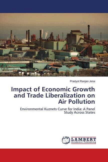 Impact of Economic Growth and Trade Liberalization on Air Pollution (Paperback)