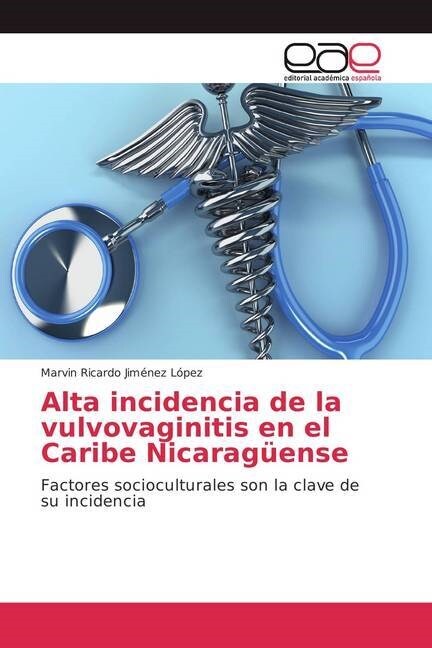 Alta incidencia de la vulvovaginitis en el Caribe Nicarag?nse (Paperback)