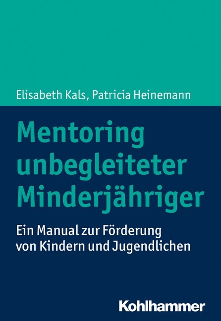 Mentoring Unbegleiteter Minderjahriger: Ein Manual Zur Forderung Gefluchteter Kinder Und Jugendlicher (Paperback)