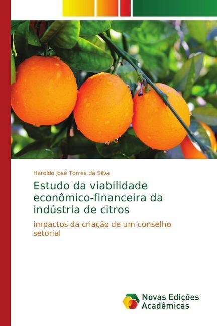 Estudo da viabilidade economico-financeira da industria de citros (Paperback)