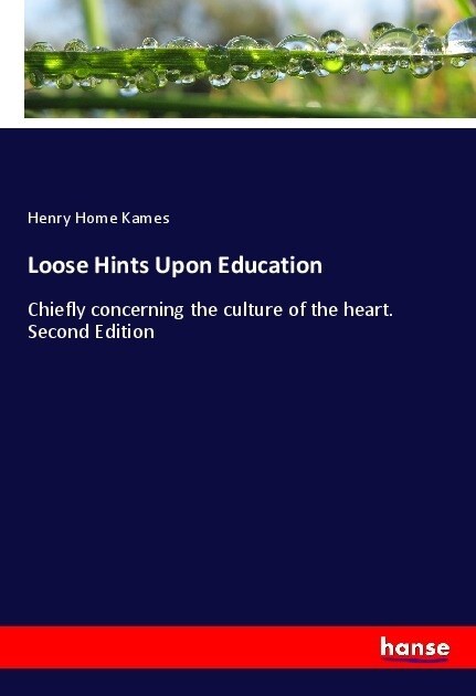 Loose Hints Upon Education: Chiefly concerning the culture of the heart. Second Edition (Paperback)