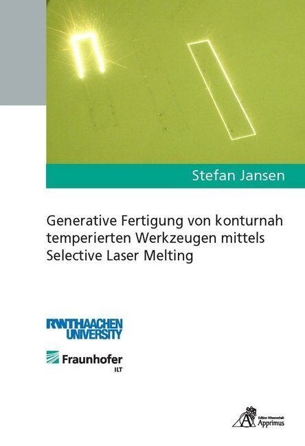 Generative Fertigung von konturnah temperierten Werkzeugen mittels Selective Laser Melting (Paperback)