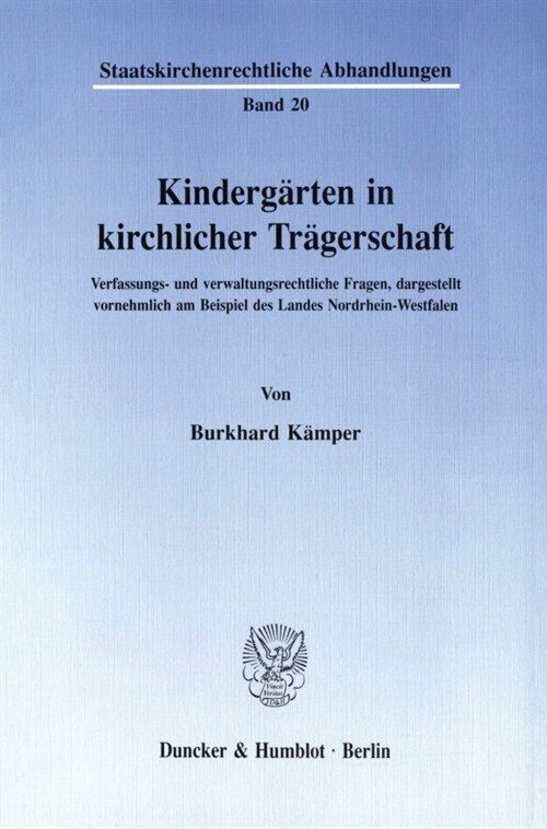 Kindergarten in Kirchlicher Tragerschaft: Verfassungs- Und Verwaltungsrechtliche Fragen, Dargestellt Vornehmlich Am Beispiel Des Landes Nordrhein-West (Paperback)