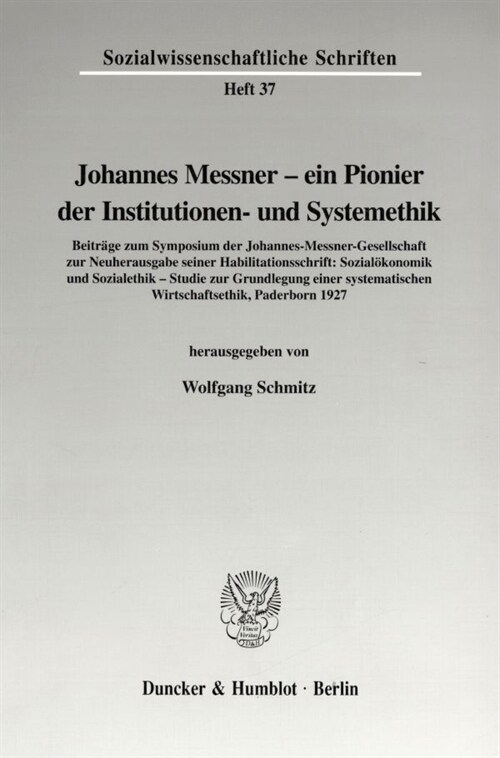 Johannes Messner - Ein Pionier Der Institutionen- Und Systemethik: Mit Beitragen Zum Symposium Der Johannes-Messner-Gesellschaft Zur Neuherausgabe Sei (Paperback)