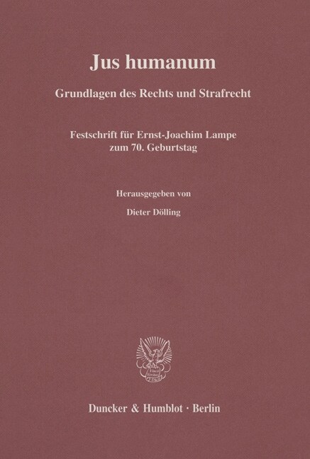 Jus Humanum: Grundlagen Des Rechts Und Strafrecht. Festschrift Fur Ernst-Joachim Lampe Zum 7. Geburtstag (Hardcover)