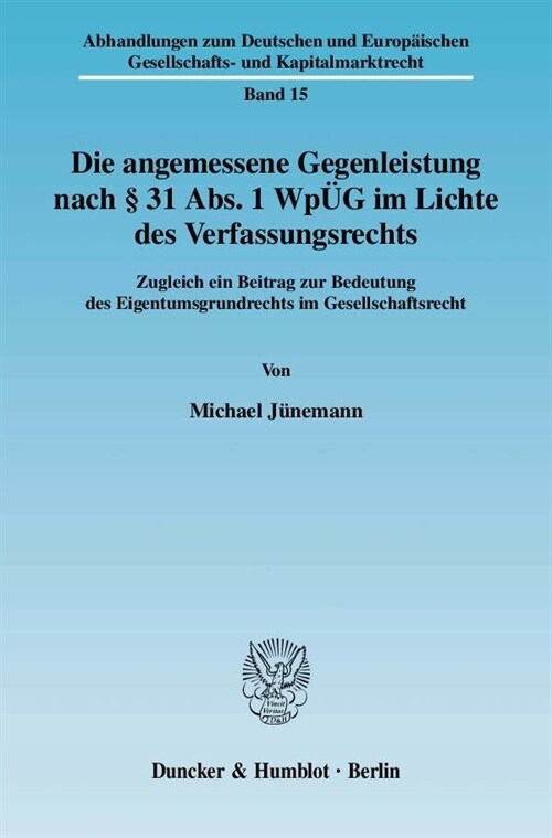 Die Angemessene Gegenleistung Nach 31 Abs. 1 Wpug Im Lichte Des Verfassungsrechts: Zugleich Ein Beitrag Zur Bedeutung Des Eigentumsgrundrechts Im Gese (Paperback)