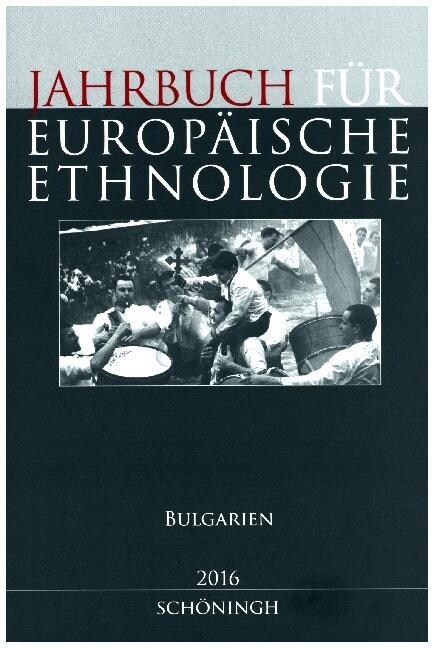 Jahrbuch F? Europ?sche Ethnologie Dritte Folge 11-2016: Bulgarien (Paperback)