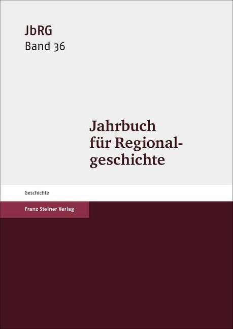 Jahrbuch Fur Regionalgeschichte 36 (2018): Die Nutzung Und Wahrnehmung Von Strassen Und Wegen (1100-1800) (Hardcover)