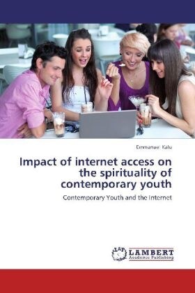 Impact of internet access on the spirituality of contemporary youth (Paperback)