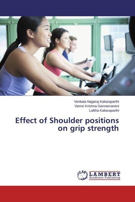 Effect of Shoulder positions on grip strength (Paperback)