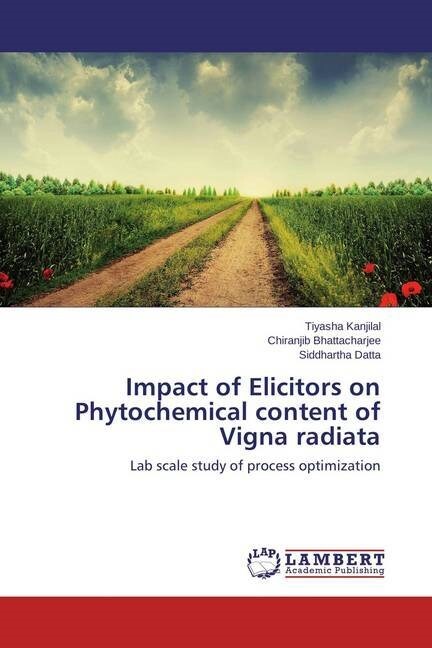 Impact of Elicitors on Phytochemical content of Vigna radiata (Paperback)