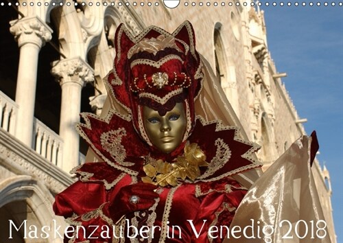 Maskenzauber in Venedig 2018 (Wandkalender 2018 DIN A3 quer) (Calendar)