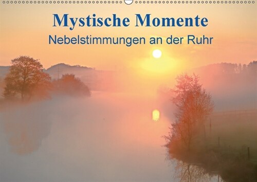 Mystische Momente - Nebelstimmungen an der Ruhr (Wandkalender 2018 DIN A2 quer) (Calendar)