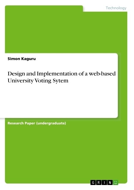Design and Implementation of a web-based University Voting Sytem (Paperback)