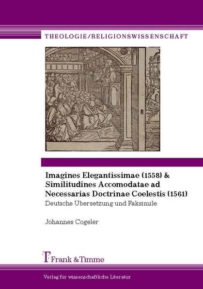 Johannes Cogeler: Imagines Elegantissimae (1558) & Similitudines Accomodatae (Paperback)