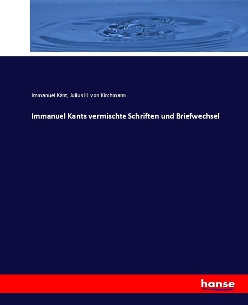 Immanuel Kants vermischte Schriften und Briefwechsel (Paperback)