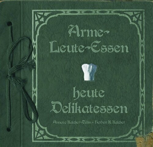 Arme-Leute-Essen, heute Delikatessen (Hardcover)