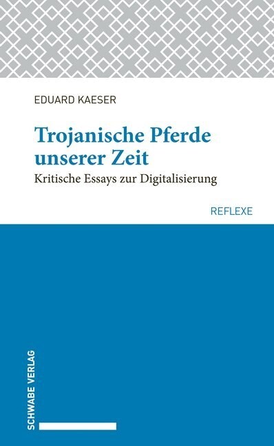 Trojanische Pferde Unserer Zeit: Kritische Essays Zur Digitalisierung (Paperback)