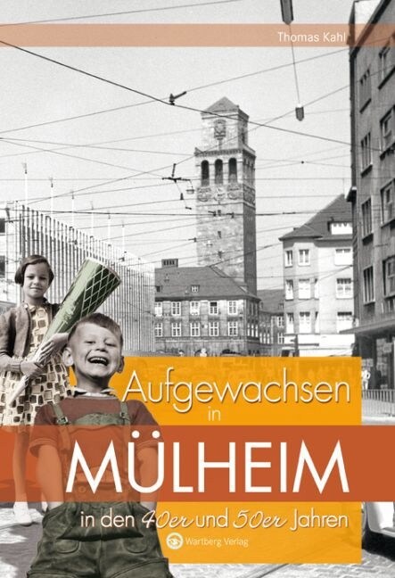 Aufgewachsen in Mulheim in den 40er und 50er Jahren (Hardcover)